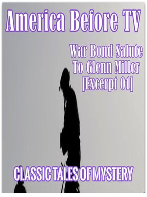 cover image of America Before TV: War Bond Salute to Glenn Miller [Excerpt 01]